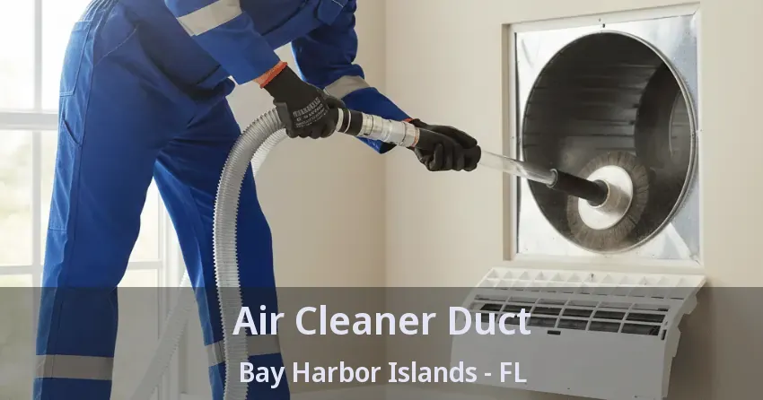 Air Cleaner Duct Bay Harbor Islands - FL