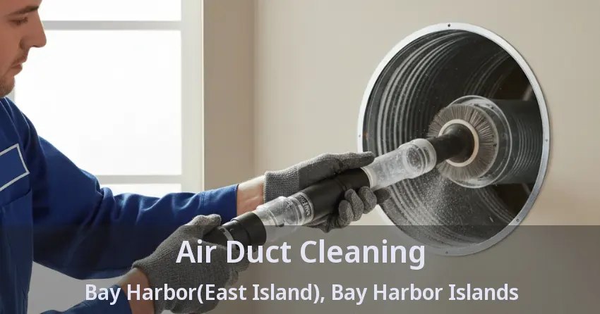 Air Duct Cleaning Bay Harbor(East Island), Bay Harbor Islands - FL