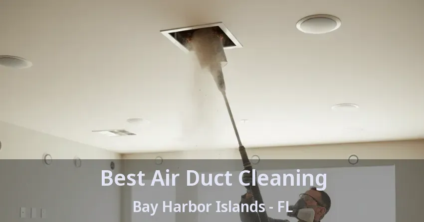 Best Air Duct Cleaning Bay Harbor Islands - FL