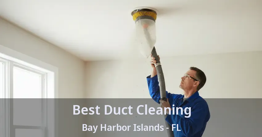 Best Duct Cleaning Bay Harbor Islands - FL