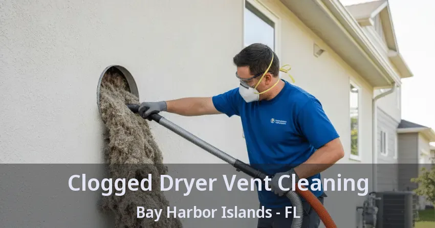 Clogged Dryer Vent Cleaning Bay Harbor Islands - FL