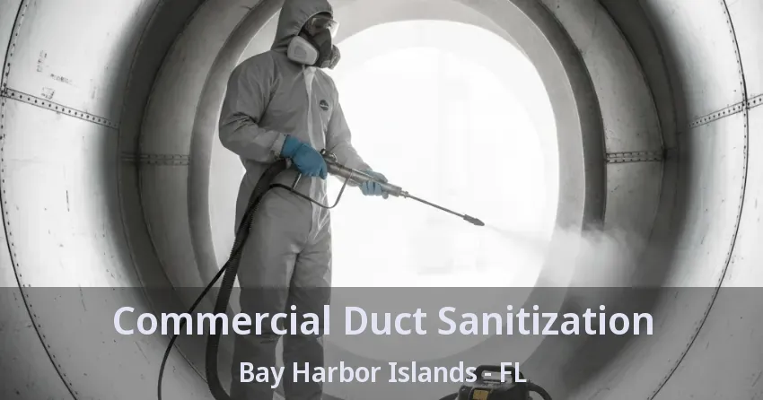 Commercial Duct Sanitization Bay Harbor Islands - FL
