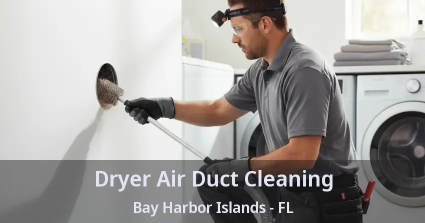 Dryer Air Duct Cleaning Bay Harbor Islands - FL