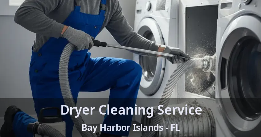 Dryer Cleaning Service Bay Harbor Islands - FL