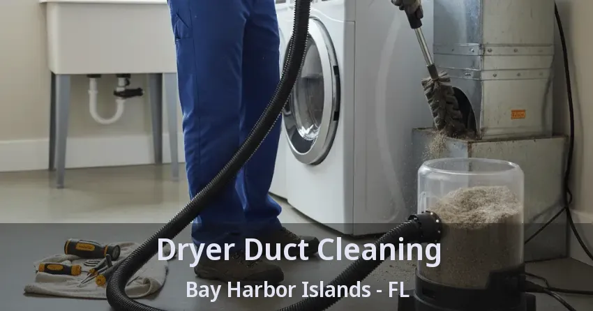 Dryer Duct Cleaning Bay Harbor Islands - FL