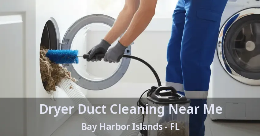 Dryer Duct Cleaning Near Me Bay Harbor Islands - FL
