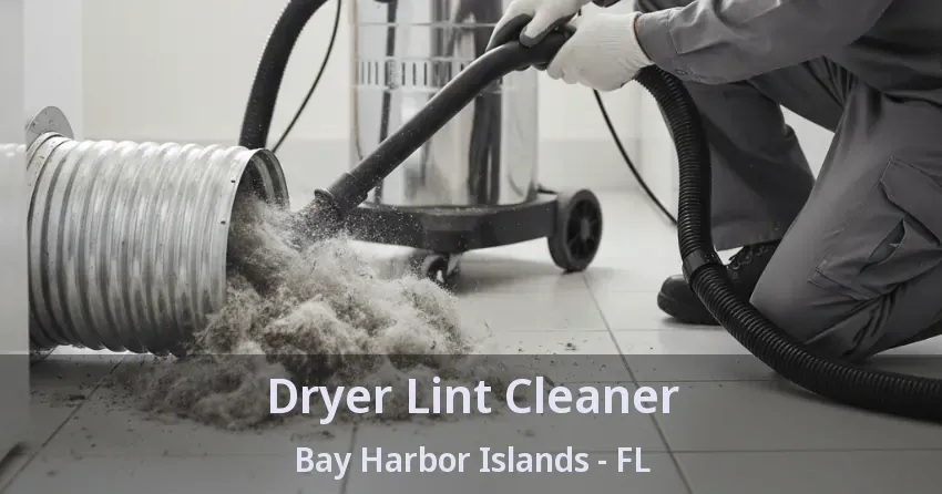 Dryer Lint Cleaner Bay Harbor Islands - FL