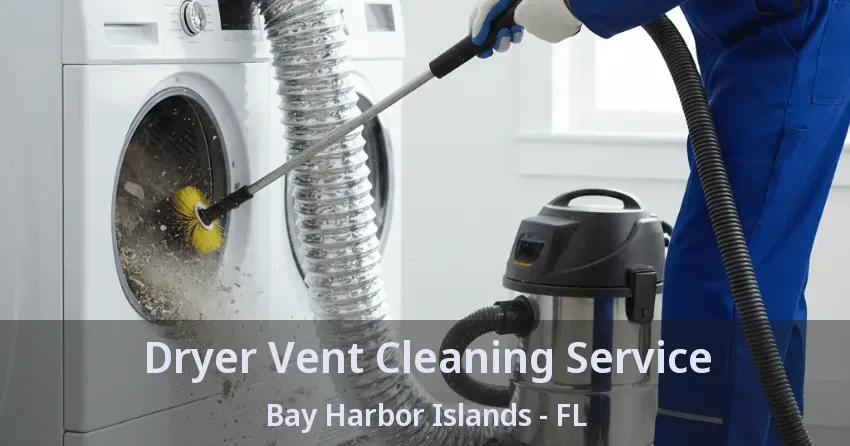 Dryer Vent Cleaning Service Bay Harbor Islands - FL