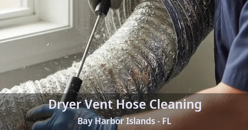 Dryer Vent Hose Cleaning Bay Harbor Islands - FL