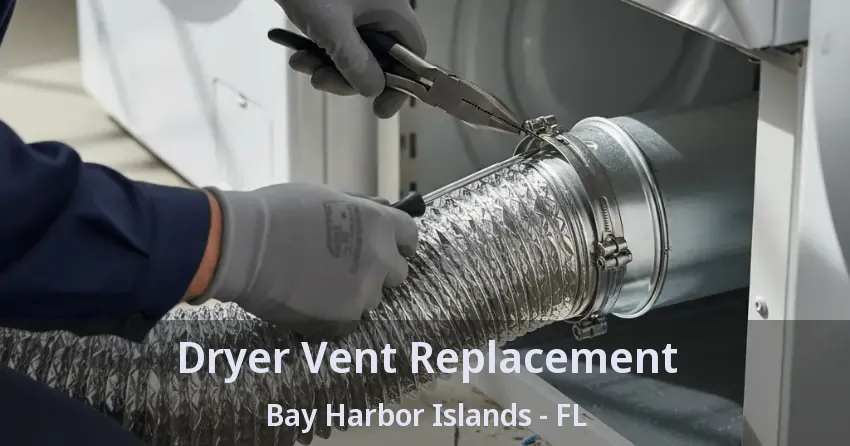 Dryer Vent Replacement Bay Harbor Islands - FL