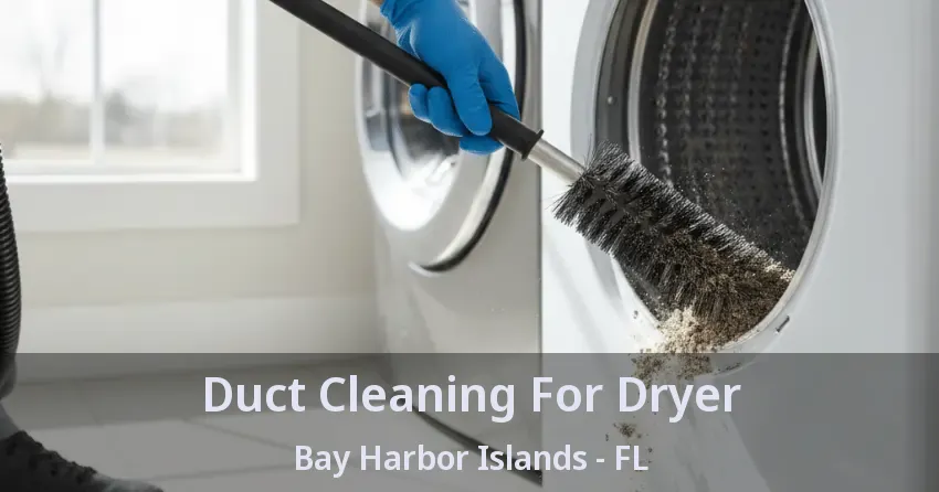 Duct Cleaning For Dryer Bay Harbor Islands - FL