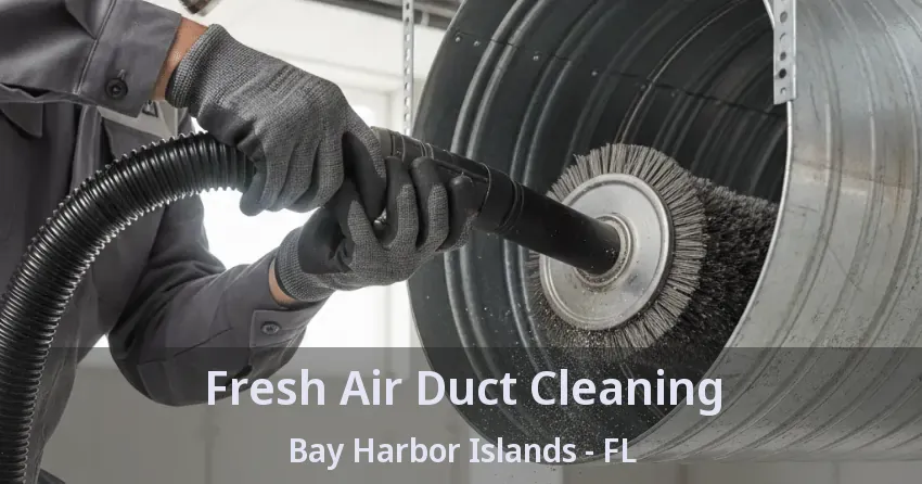 Fresh Air Duct Cleaning Bay Harbor Islands - FL