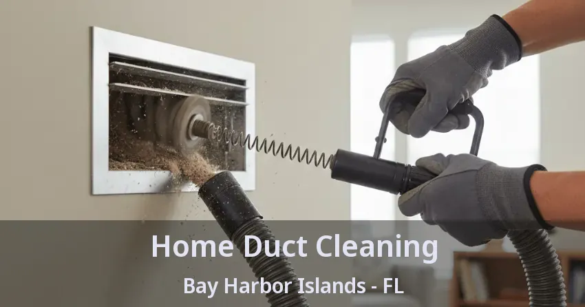 Home Duct Cleaning Bay Harbor Islands - FL