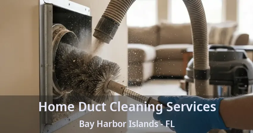 Home Duct Cleaning Services Bay Harbor Islands - FL