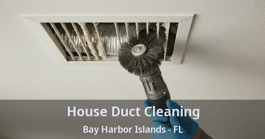 House Duct Cleaning Bay Harbor Islands - FL
