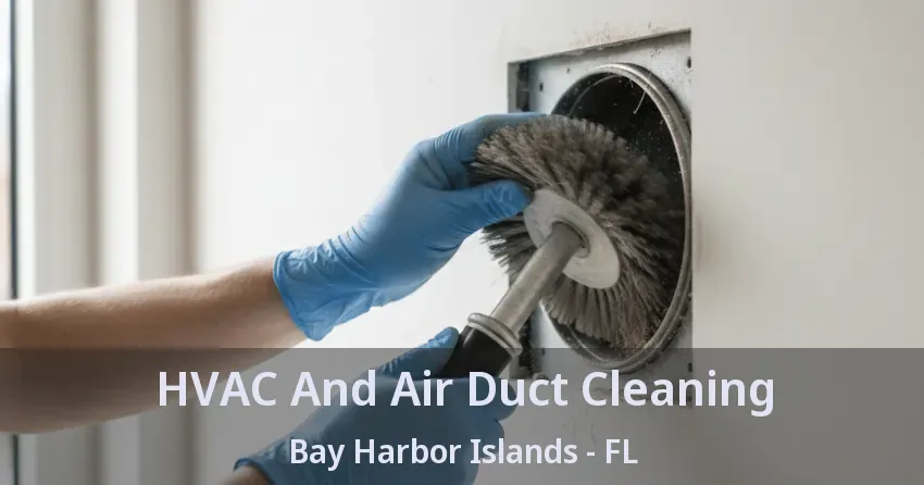 HVAC And Air Duct Cleaning Bay Harbor Islands - FL