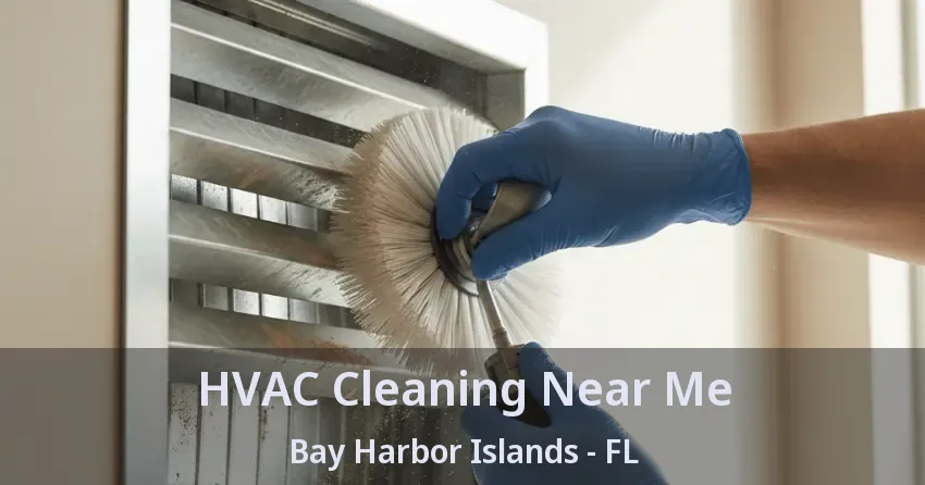 HVAC Cleaning Near Me Bay Harbor Islands - FL
