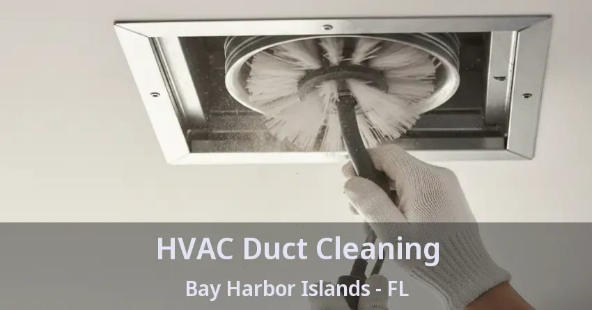 HVAC Duct Cleaning Bay Harbor Islands - FL