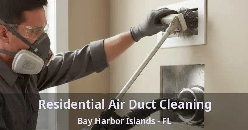 Residential Air Duct Cleaning Bay Harbor Islands - FL