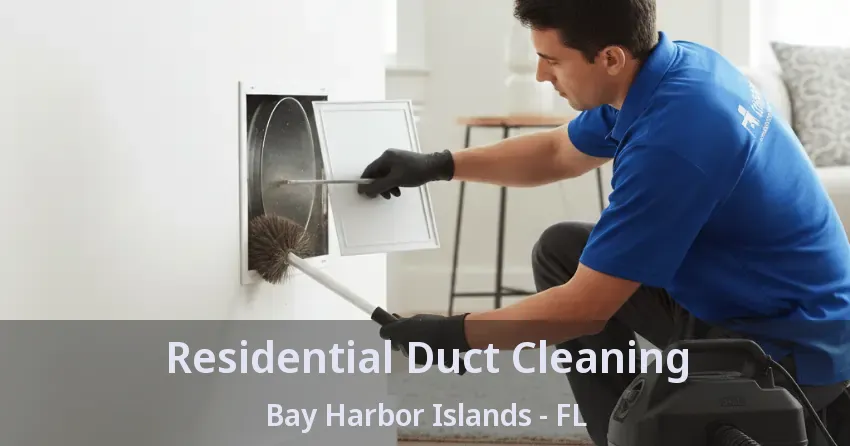 Residential Duct Cleaning Bay Harbor Islands - FL