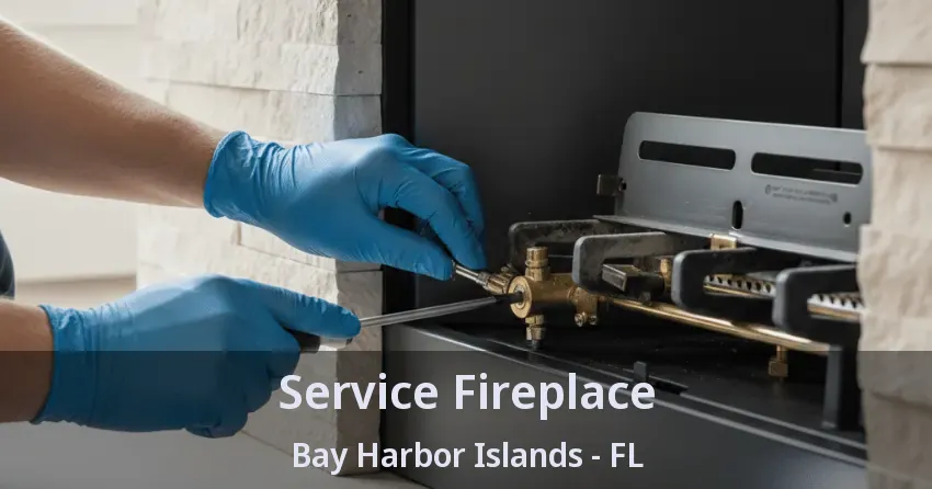 Service Fireplace Bay Harbor Islands - FL