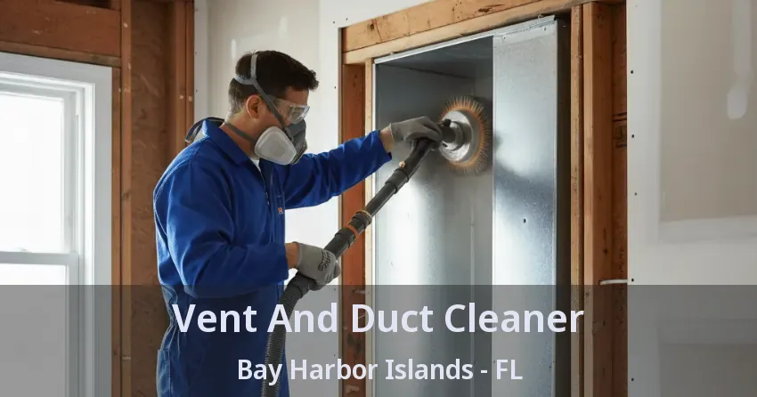 Vent And Duct Cleaner Bay Harbor Islands - FL