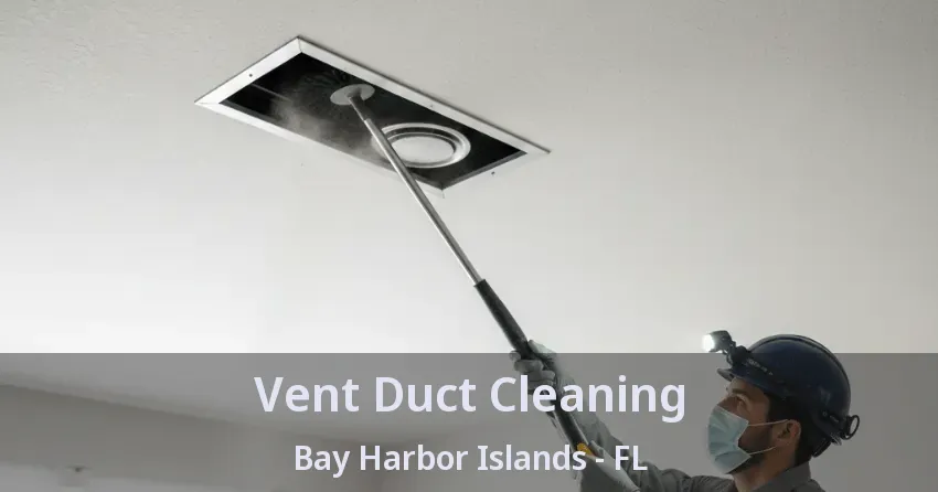 Vent Duct Cleaning Bay Harbor Islands - FL